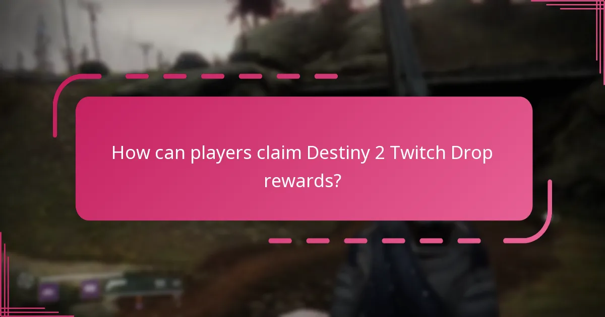 How can players claim Destiny 2 Twitch Drop rewards?