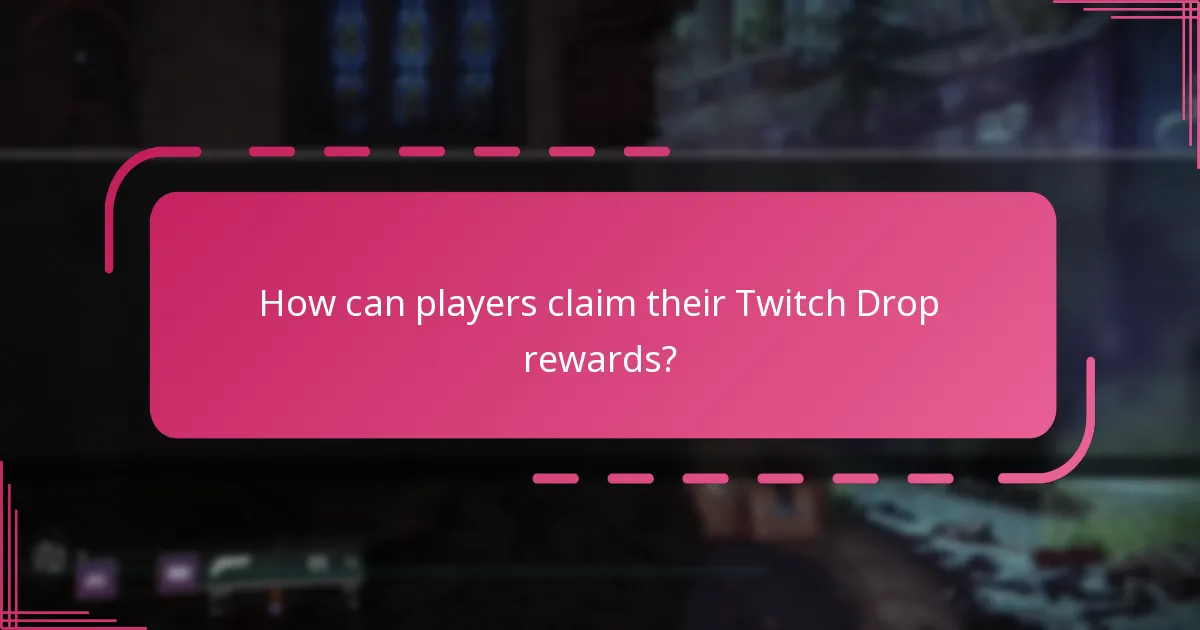How can players claim their Twitch Drop rewards?