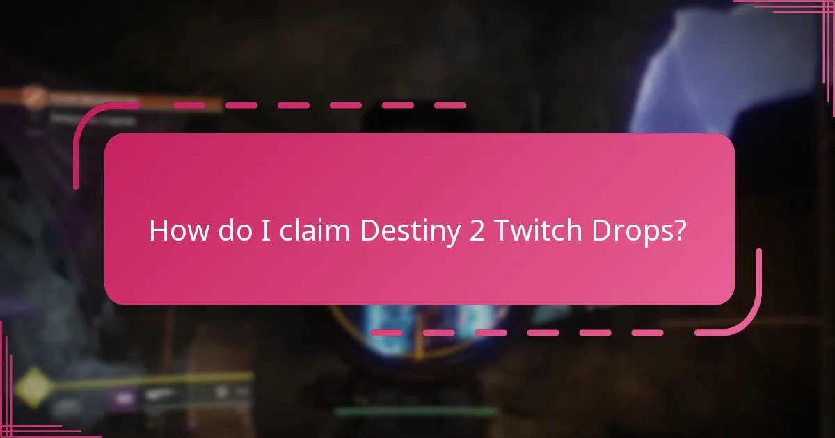 How do I claim Destiny 2 Twitch Drops?