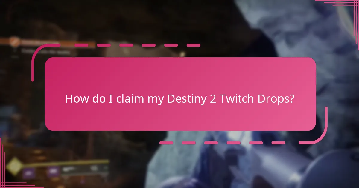 How do I claim my Destiny 2 Twitch Drops?