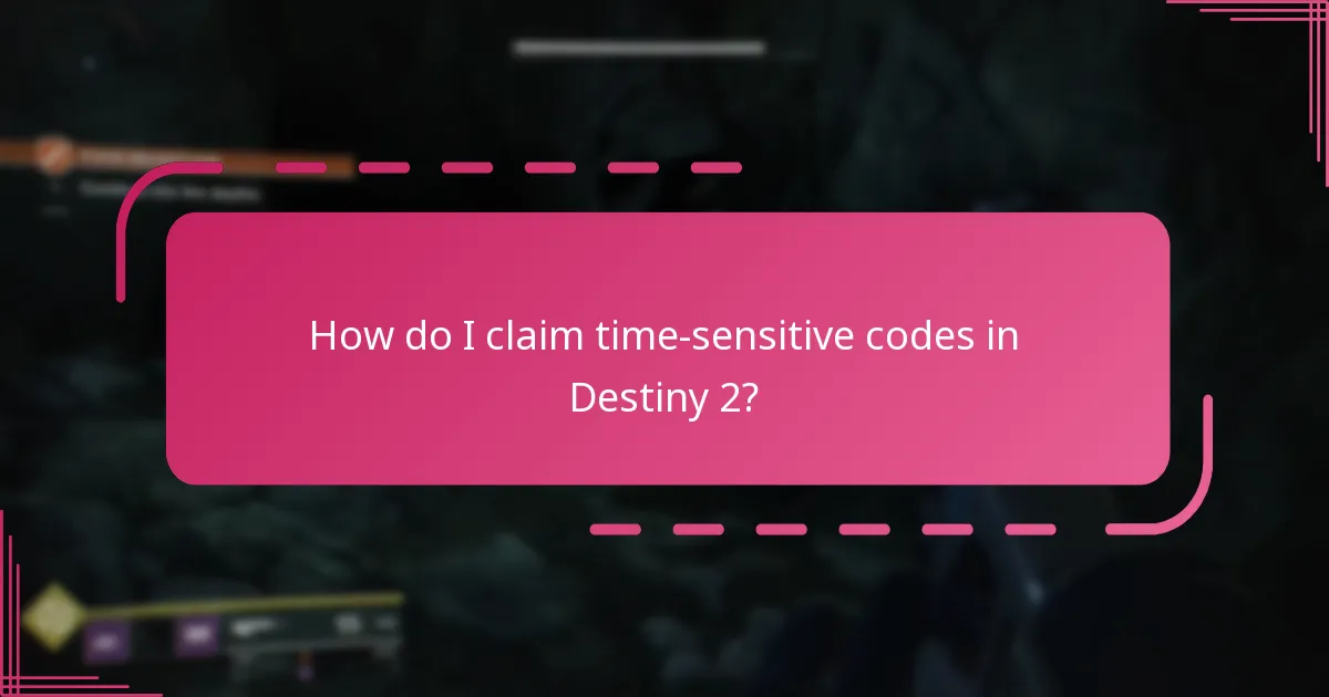 How do I claim time-sensitive codes in Destiny 2?