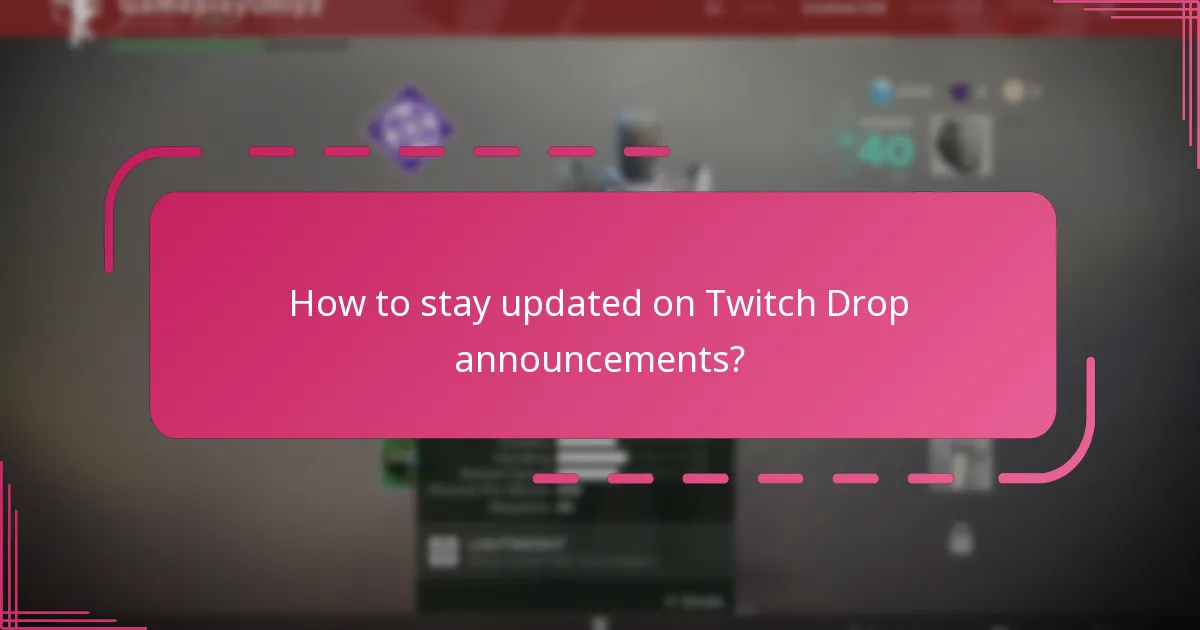 How to stay updated on Twitch Drop announcements?