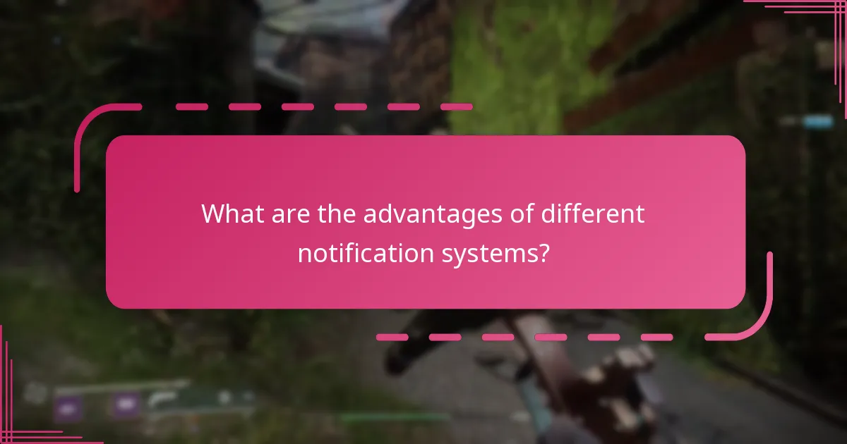What are the advantages of different notification systems?