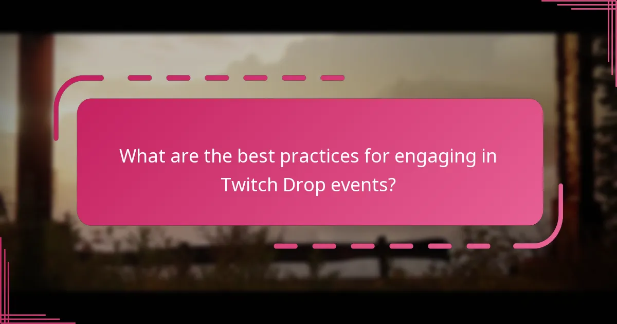 What are the best practices for engaging in Twitch Drop events?