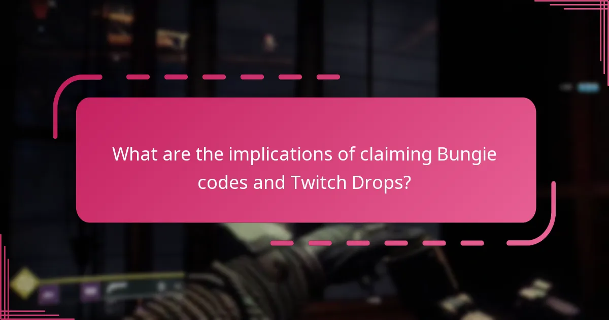What are the implications of claiming Bungie codes and Twitch Drops?