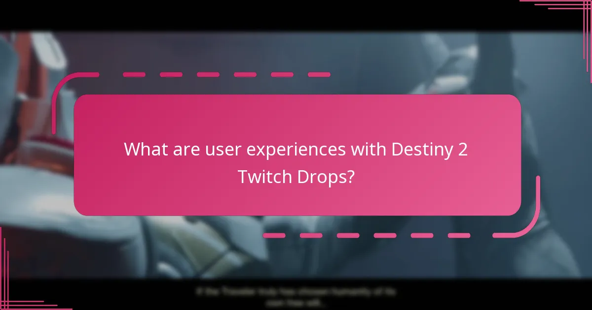 What are user experiences with Destiny 2 Twitch Drops?