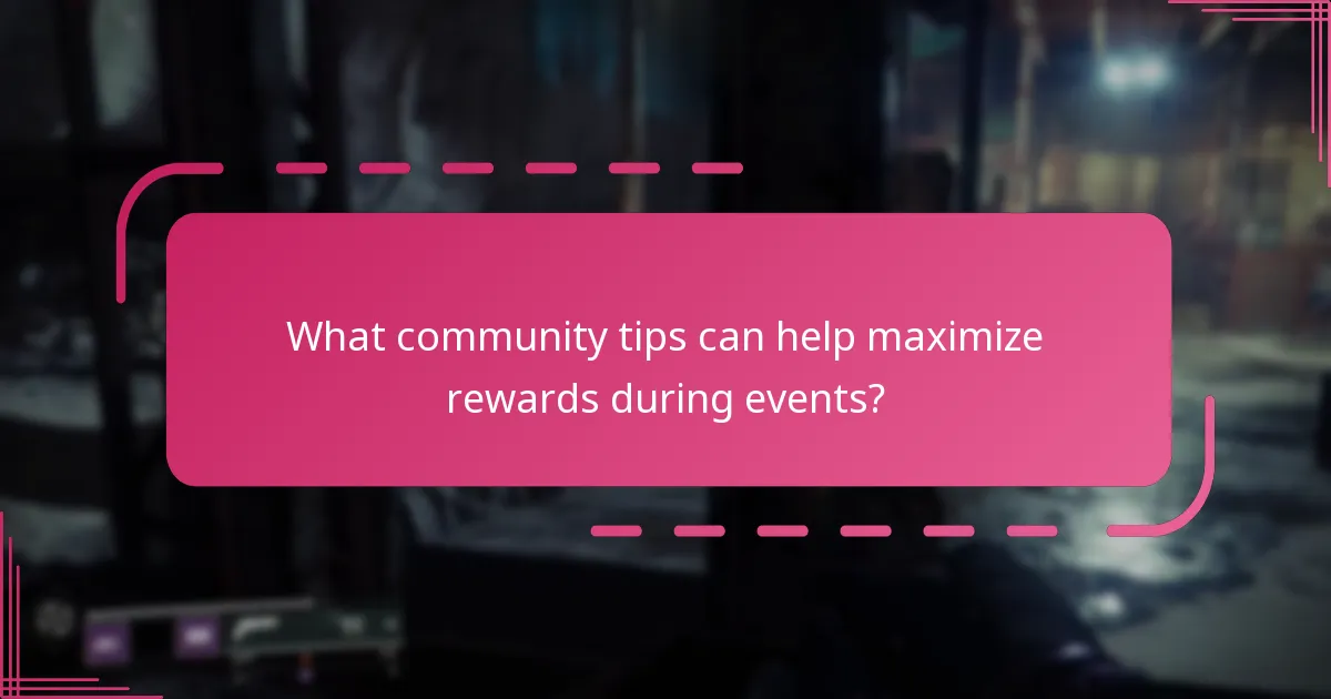 What community tips can help maximize rewards during events?