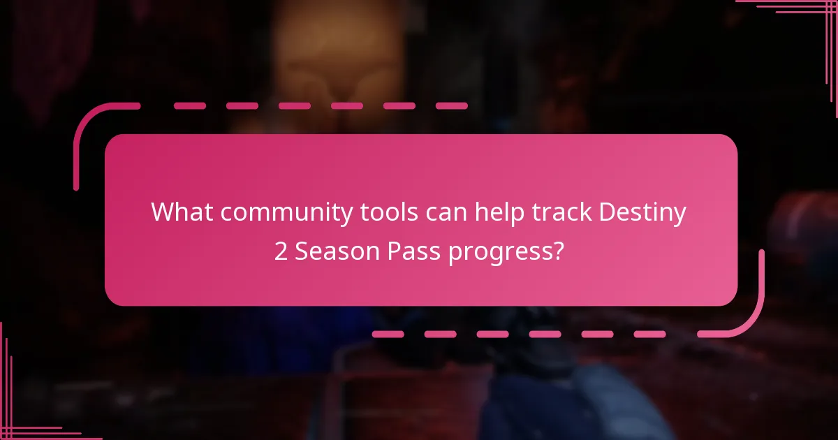 What community tools can help track Destiny 2 Season Pass progress?