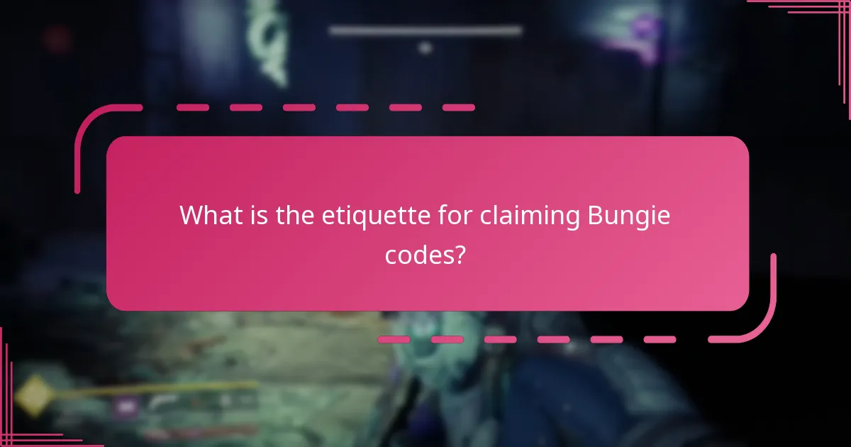 What is the etiquette for claiming Bungie codes?