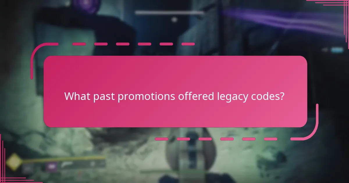 What past promotions offered legacy codes?