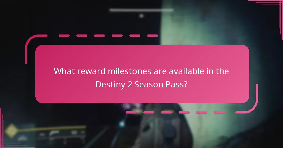 What reward milestones are available in the Destiny 2 Season Pass?