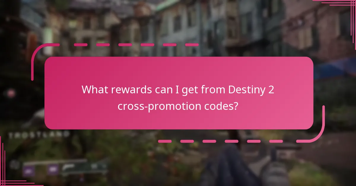 What rewards can I get from Destiny 2 cross-promotion codes?