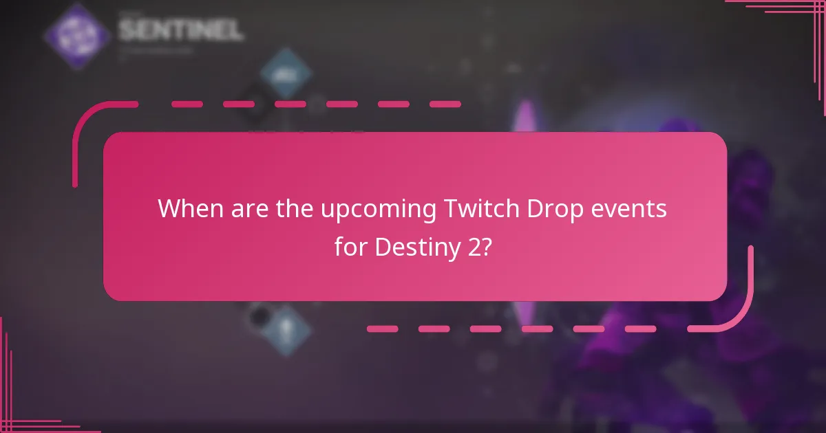 When are the upcoming Twitch Drop events for Destiny 2?