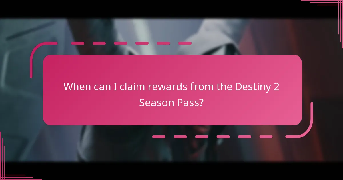 When can I claim rewards from the Destiny 2 Season Pass?