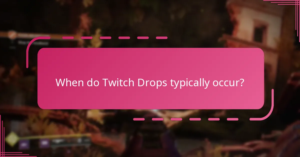 When do Twitch Drops typically occur?