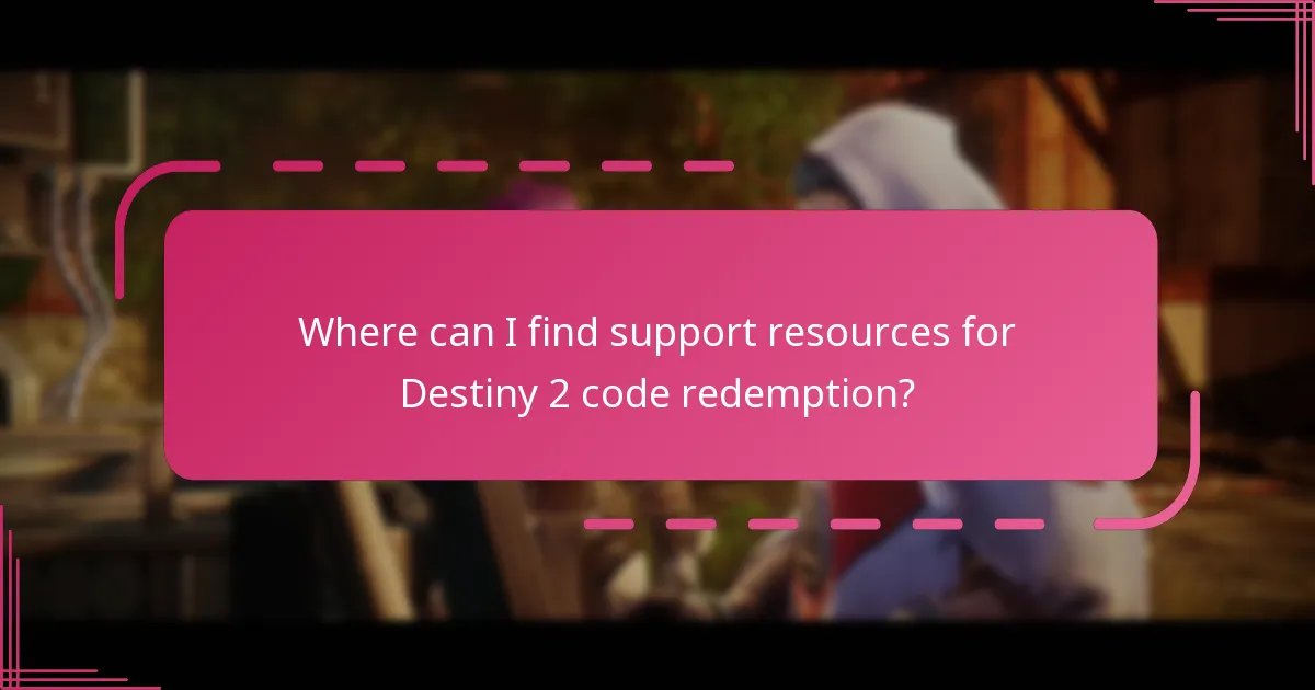 Where can I find support resources for Destiny 2 code redemption?