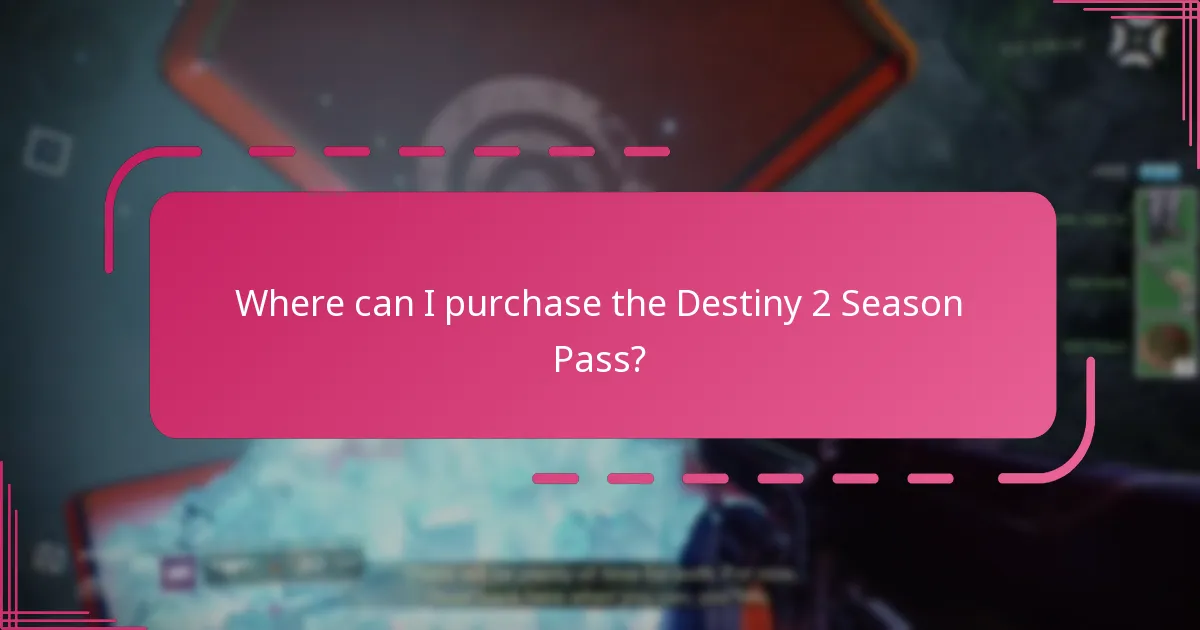 Where can I purchase the Destiny 2 Season Pass?