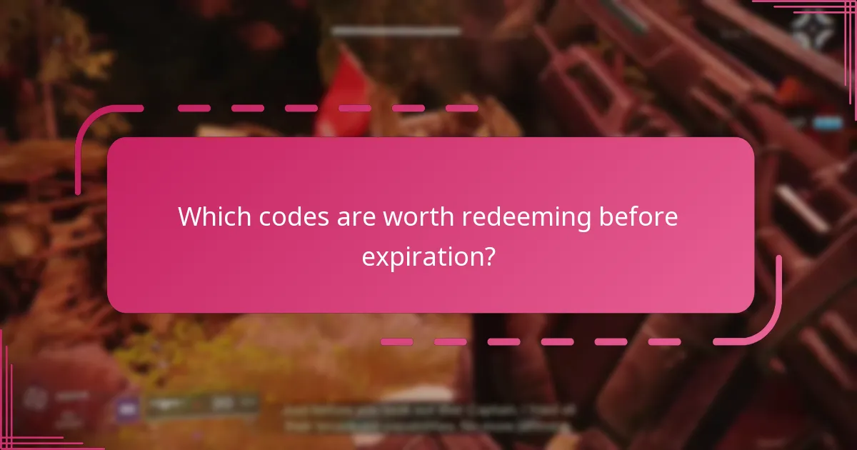Which codes are worth redeeming before expiration?