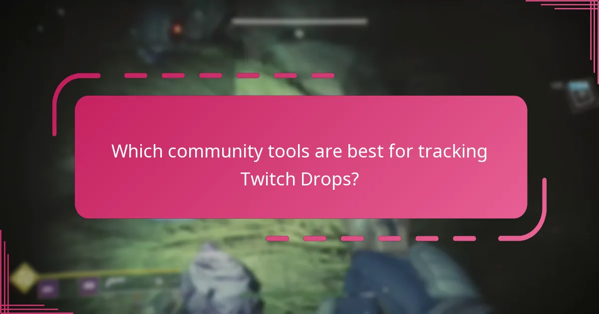 Which community tools are best for tracking Twitch Drops?