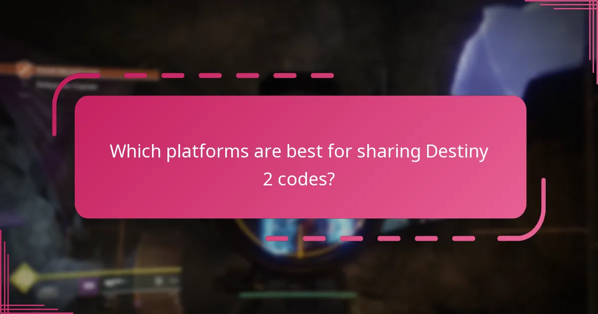 Which platforms are best for sharing Destiny 2 codes?