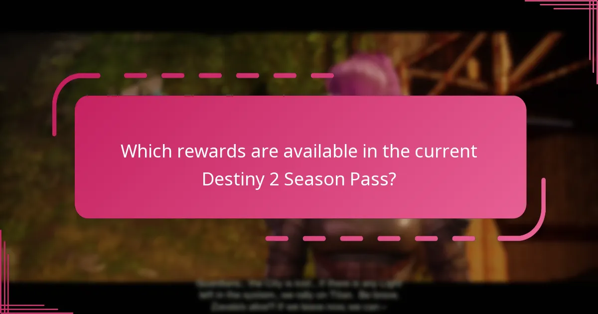 Which rewards are available in the current Destiny 2 Season Pass?