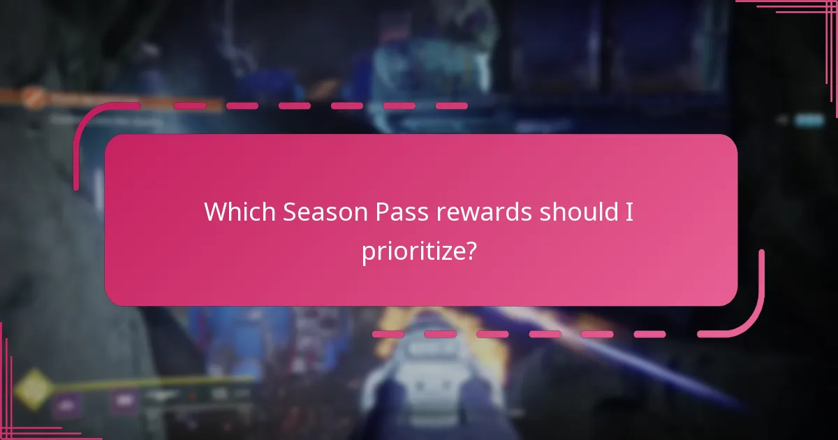 Which Season Pass rewards should I prioritize?
